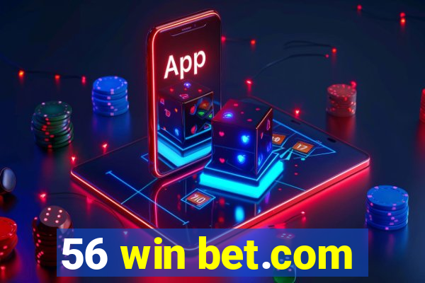 56 win bet.com